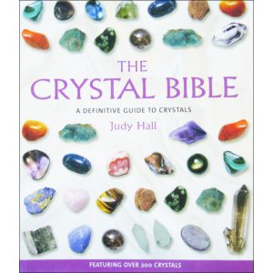 The Crystal Bible: A Definitive Guide to Crystals by Judy Hall